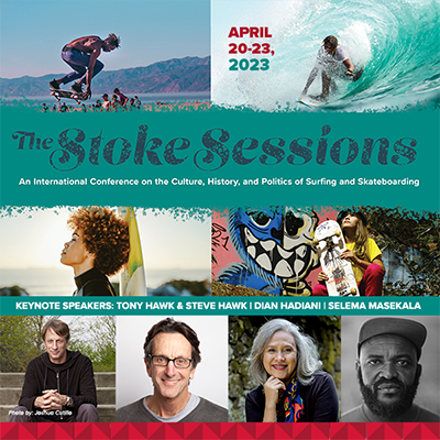 The Stoke Sessions: An International Conference on the Culture, History and Politics of Surfing and Skateboarding
