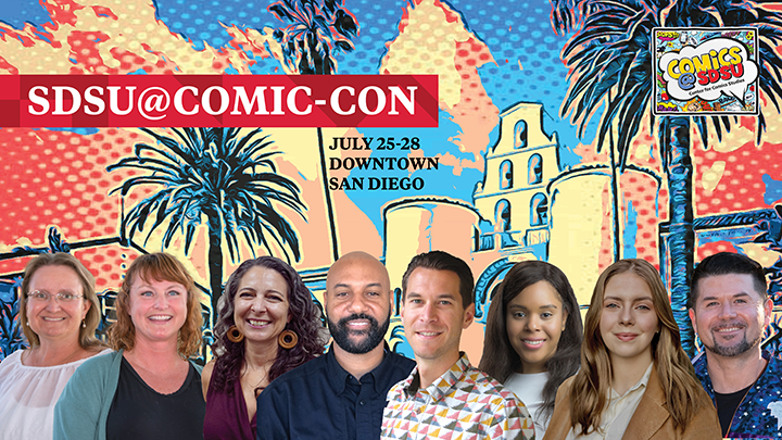 SDSU@Comic-Con July 26-28 Downtown San Diego